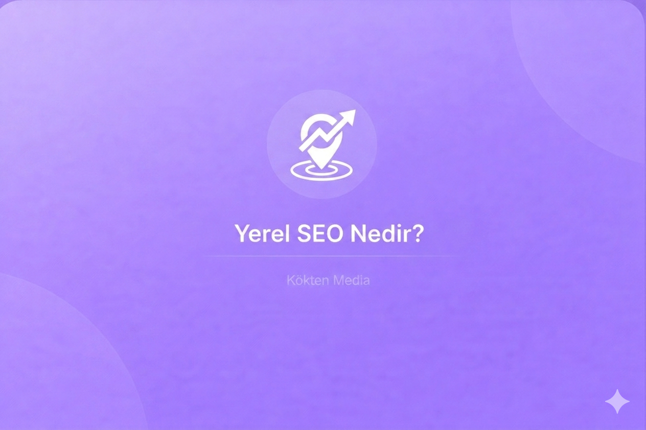 Yerel SEO Nedir? Küçük İşletmeler İçin Rehber